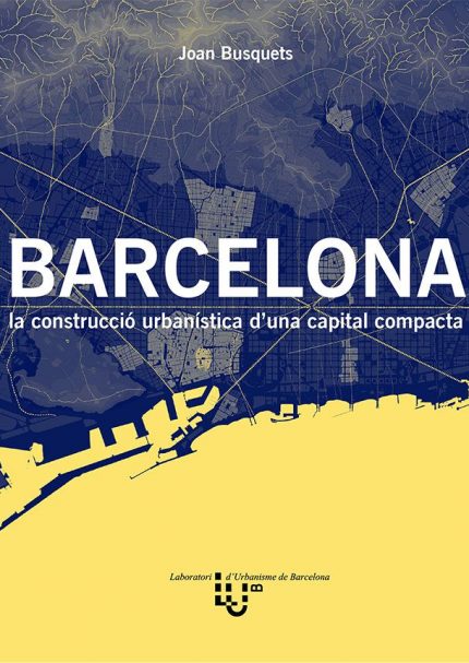 Barcelona_la construcció urbanística duna capital compacta
