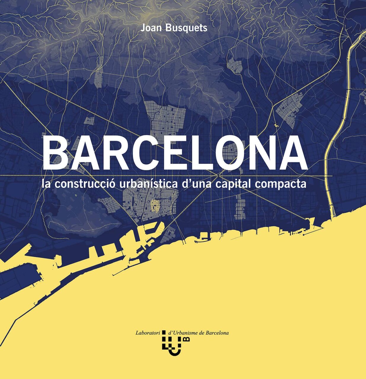 Barcelona. La construcció urbanística d'una capita