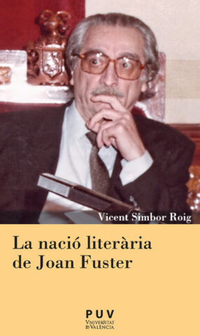 La nació literària de Joan Fuster. Vicent Simbor Roig. Publicacions de la Universitat de València La nacio literaria de Joan Fuster. UV