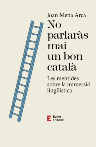 No parlaràs mai un bon català. Joan Mena Arca. Eumo Editorial No parlaràs mai un bon català. UVic-UCC