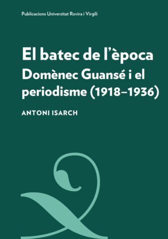 El batec de l'època. Antoni Isarch Borja. Publicacions de la Universitat Rovira i Virgili El batec de l'època. URV